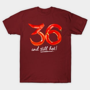 36th Birthday Gifts - 36 Years and still Hot T-Shirt